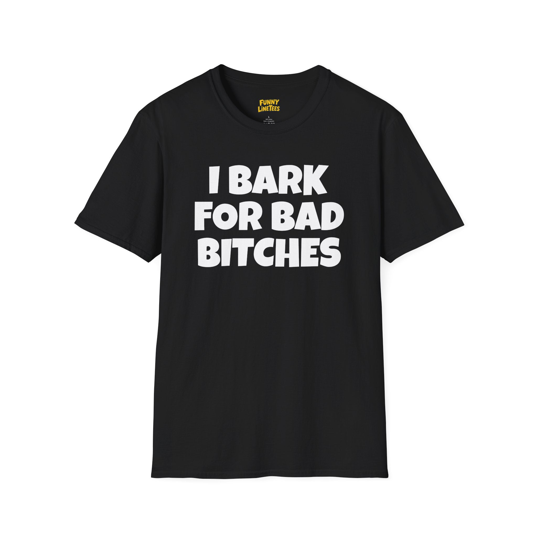 I Bark For Bad B*tches T-Shirt