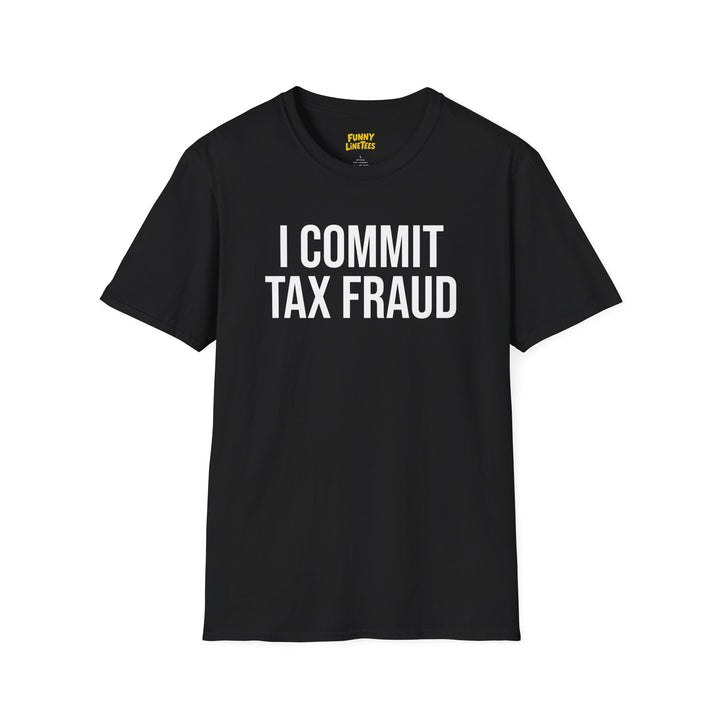 Tax Fraud T-Shirt