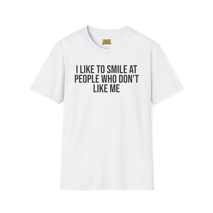 Smile At People Who Don't Like Me T-Shirt