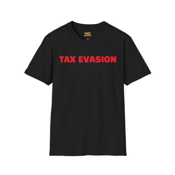 Tax Evasion T-Shirt